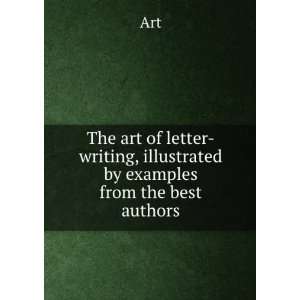  The art of letter writing, illustrated by examples from 