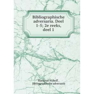 Bibliographische adversaria. Deel 1 5; 2e reeks, deel 1 