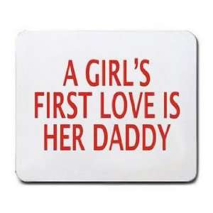  A GIRLS FIRST LOVE IS HER DADDY Mousepad