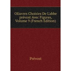   prÃ©vost Avec Figures, Volume 9 (French Edition) PrÃ©vost Books