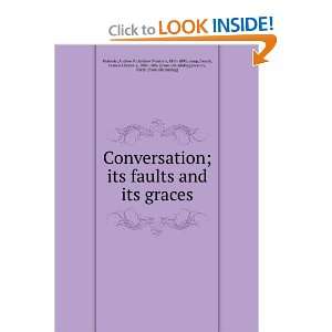  Conversation; its faults and its graces Andrew P. (Andrew 