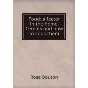  Food a factor in the home. Cereals and how to cook them 