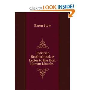   Brotherhood A Letter to the Hon. Heman Lincoln. . Baron Stow Books