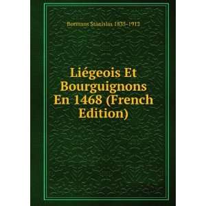  LiÃ©geois Et Bourguignons En 1468 (French Edition 