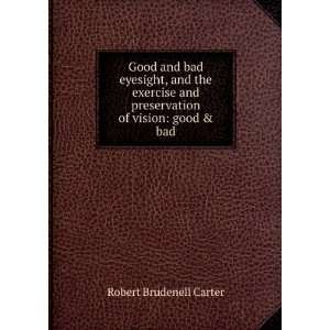   and preservation of vision good & bad Robert Brudenell Carter Books