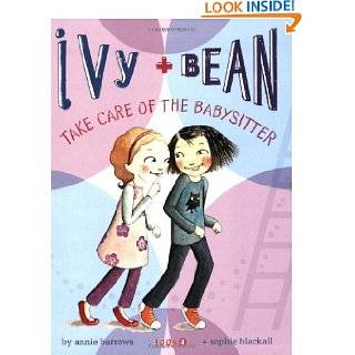 Take Care of the Babysitter (Ivy & Bean, Book 4) by Annie Barrows 
