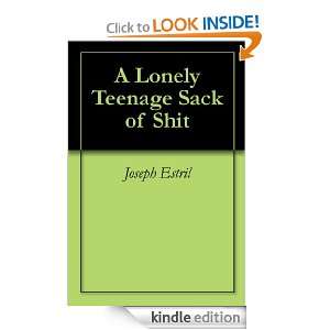 Lonely Teenage Sack of Shit Joseph Estril  Kindle Store