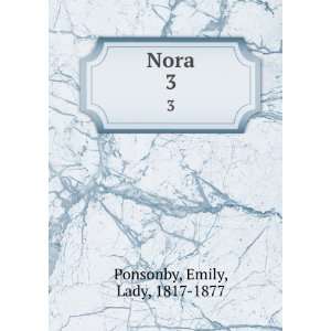  Nora. 3 Emily, Lady, 1817 1877 Ponsonby Books