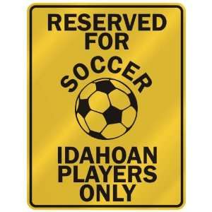RESERVED FOR  S OCCER IDAHOAN PLAYERS ONLY  PARKING SIGN STATE IDAHO