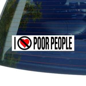  I Hate Anti POOR PEOPLE   Window Bumper Sticker 