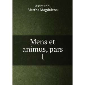  Mens et animus, pars 1 Martha Magdalena Assmann Books