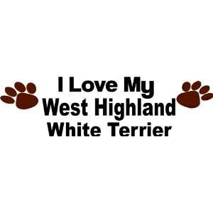 love my west highland white terrier   Removeavle Vinyl Wall Decal 