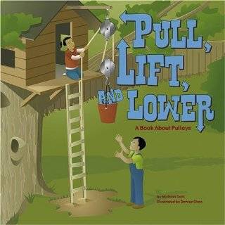Pull, Lift, and Lower A Book About Pulleys (Amazing Science Simple 