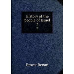  History of the people of Israel. 2 Ernest Renan Books