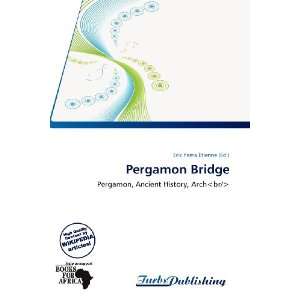  Pergamon Bridge (9786138856597) Erik Yama Étienne Books