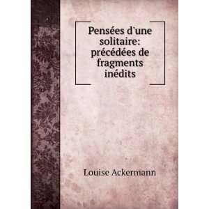    prÃ©cÃ©dÃ©es de fragments inÃ©dits Louise Ackermann Books