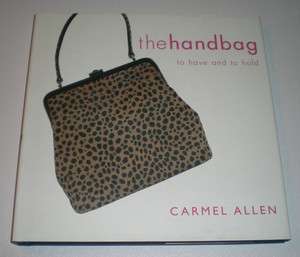 The Handbag To Have and to Hold by Carmel Allen 1999 HC A282 
