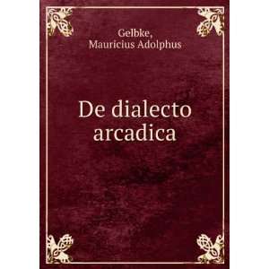 De dialecto arcadica Mauricius Adolphus Gelbke  Books