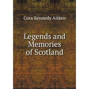   and Memories of Scotland Cora Kennedy Aitken  Books