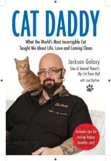 Cat Daddy What the Worlds Most Incorrigible Cat Taught Me about Life 