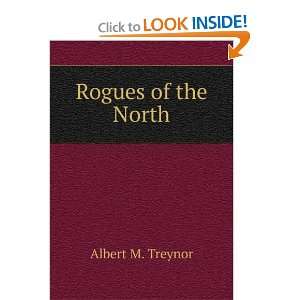 Rogues of the North Albert M. Treynor  Books