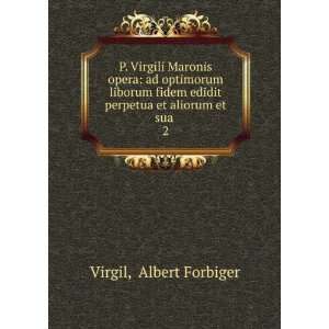   edidit perpetua et aliorum et sua . 2 Albert Forbiger Virgil Books