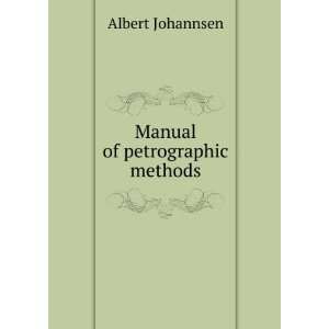  Manual of petrographic methods Albert Johannsen Books