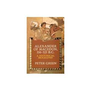  Alexander of Macedon, 356 323 B.C. A Historical Biography 