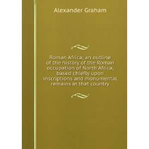   and monumental remains in that country Alexander Graham Books