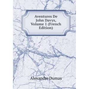   De John Davys, Volume 1 (French Edition) Alexandre Dumas Books