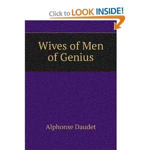  Wives of Men of Genius Alphonse Daudet Books