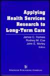 Applying Health Services Research to Long Term Care, (0826191401 