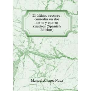   actos y cuatro cuadros (Spanish Edition) Manuel Alvarez Naya Books
