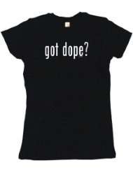 got dope? Womens Babydoll Petite Fit Tee Shirt in 6 Colors Small thru 