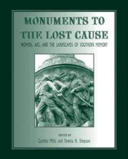   Monuments to the Lost Cause Women, Art, and the 