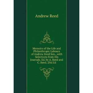   His Journals. Ed. by A. Reed and C. Reed. 2Nd Ed Andrew Reed Books