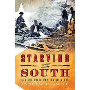      [STARVING THE SOUTH] [Hardcover] Andrew F.(Author) Smith Books