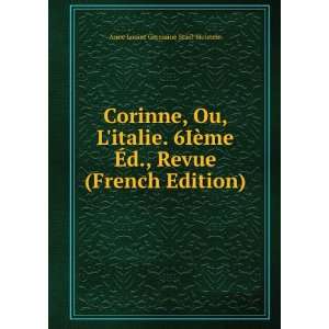 Corinne, Ou, Litalie. 6IÃ¨me Ã?d., Revue (French Edition) Anne 