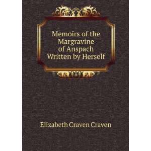   of Anspach Written by Herself Elizabeth Craven Craven Books