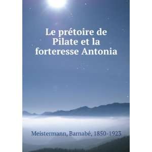   et la forteresse Antonia BarnabÃ©, 1850 1923 Meistermann Books