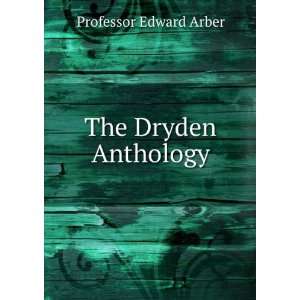  The Dryden Anthology Professor Edward Arber Books