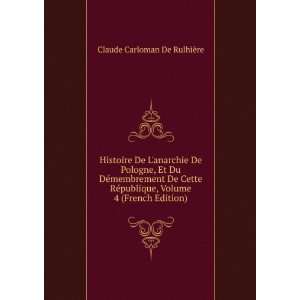   , Volume 4 (French Edition) Claude Carloman De RulhiÃ¨re Books