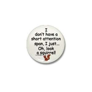  Attention Span Squirrel Funny Mini Button by  