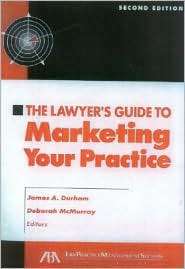 The Lawyers Guide to Marketing your Practice, (1590313550), James A 