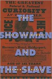 The Showman and the Slave Race, Death, and Memory in Barnums America 
