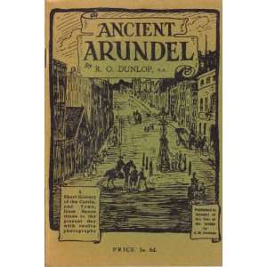  Ancient Arundel by R.O.Dunlop 