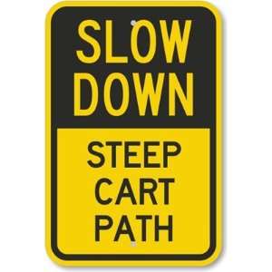  Slow   Down Steep Cart Path Aluminum Sign, 24 x 18 