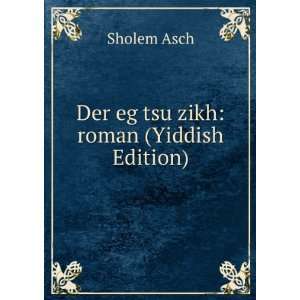    Der eg tsu zikh roman (Yiddish Edition) Sholem Asch Books