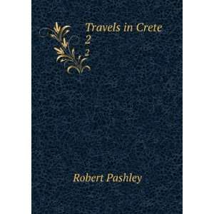  Travels in Crete; Robert Pashley Books