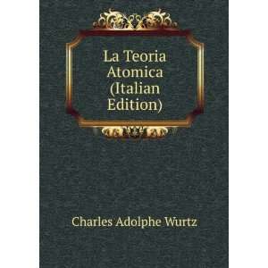   Atomica (Italian Edition) Charles Adolphe Wurtz  Books